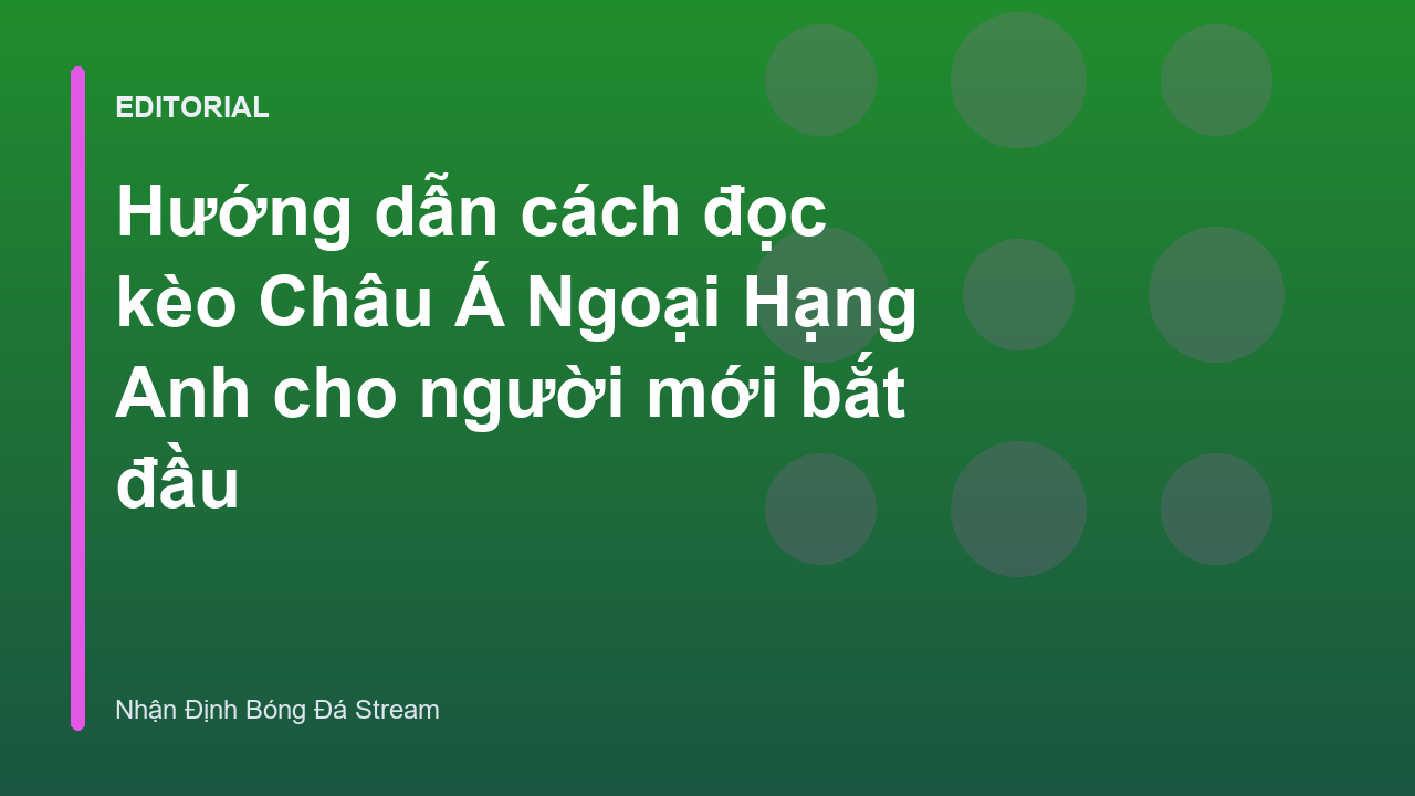 Hướng dẫn cách đọc kèo Châu Á Ngoại Hạng Anh