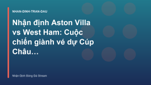 Read more about the article Nhận định Aston Villa vs West Ham: Cuộc chiến giành vé dự Cúp Châu Âu – Nhận Định Bóng Đá Stream