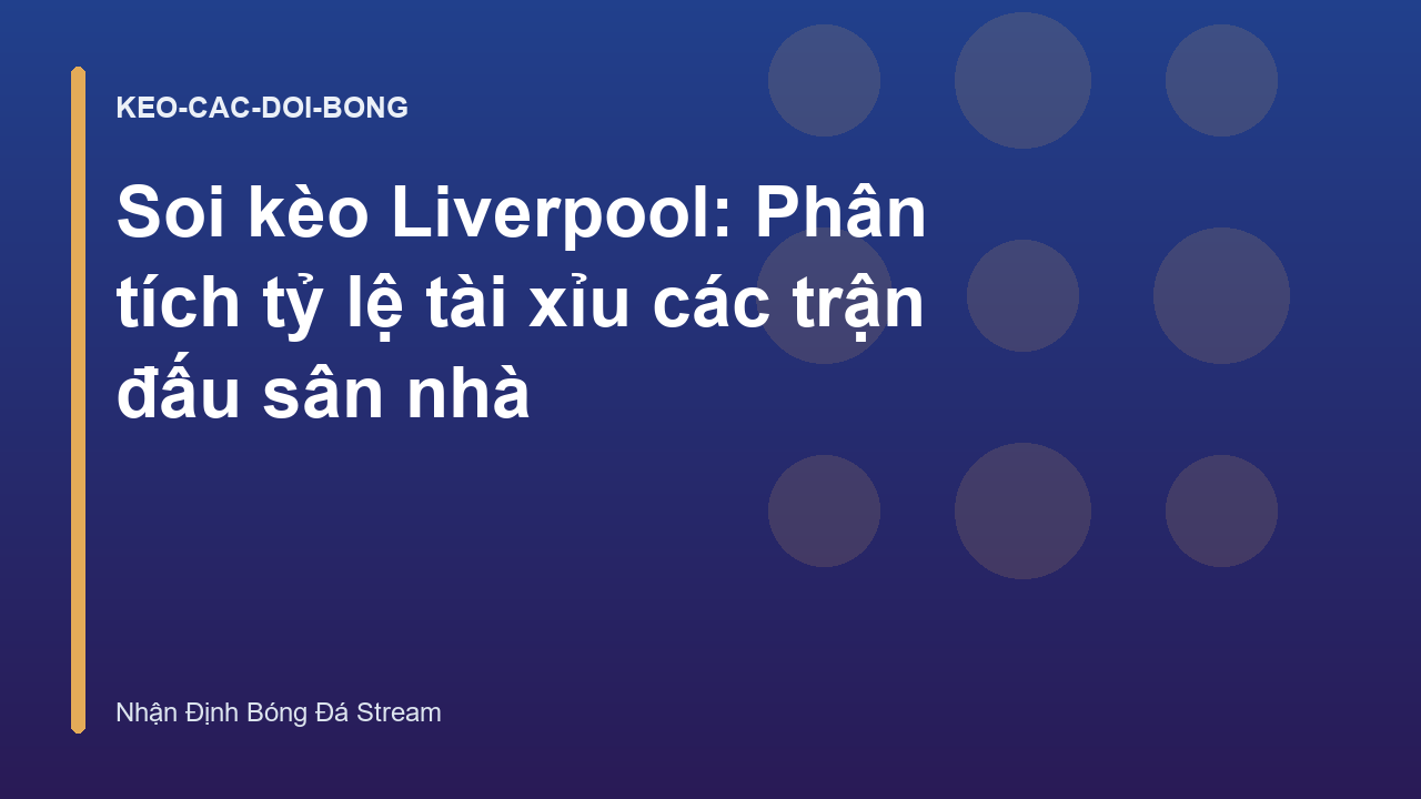 Read more about the article Soi kèo Liverpool: Phân tích tỷ lệ tài xỉu các trận đấu sân nhà